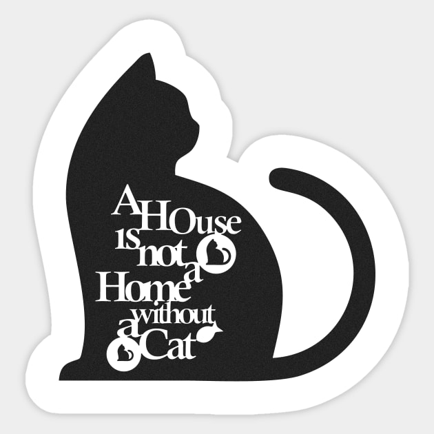 A house is not a home without a cat Black 2 Sticker by multylapakID